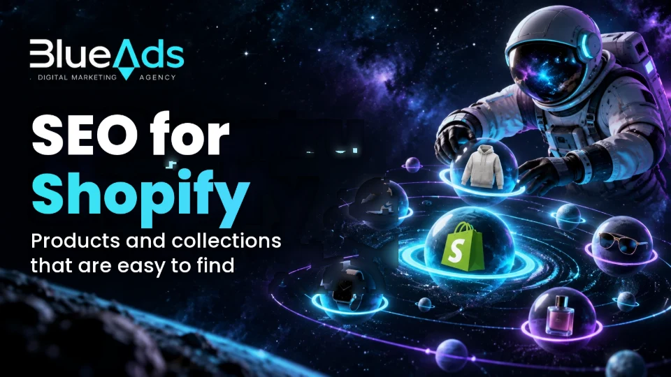 SEO for Shopify: products and collections that are easy to find. BlueAds cosmic illustration with an astronaut.