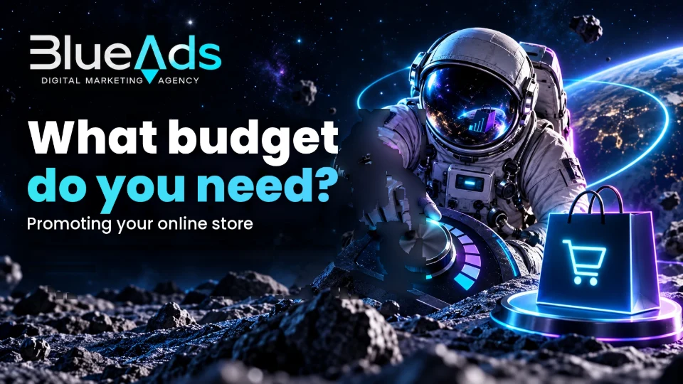 What budget do you need? Promoting your online store. BlueAds cosmic illustration with an astronaut.