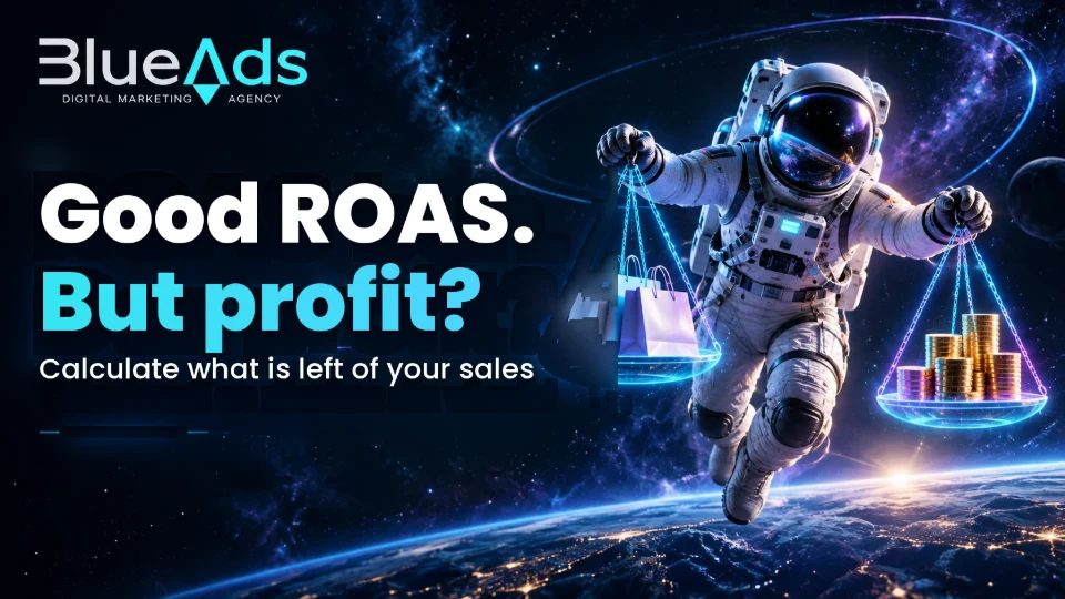 Good ROAS. But profit? Calculate what is left of your sales. BlueAds cosmic illustration with an astronaut.