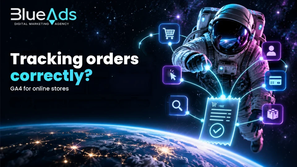 Tracking orders correctly? GA4 for online stores. BlueAds cosmic illustration with an astronaut.