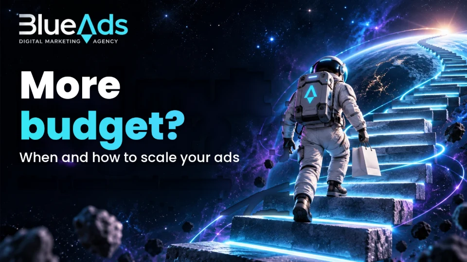 More budget? When and how to scale your ads. BlueAds cosmic illustration with an astronaut.